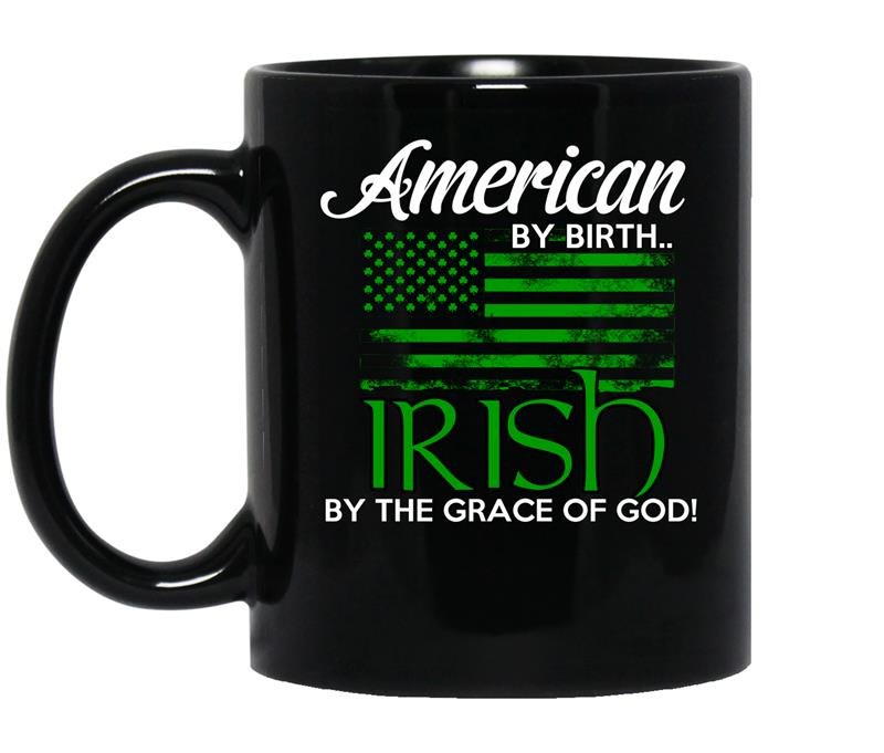 American by birth irish by the grace of god Coffee Mug_Black