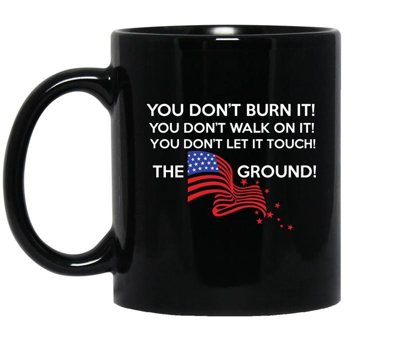 American flag you dont burnt it Coffee Mug_Black