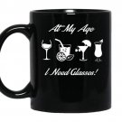At my age i need glasses Coffee Mug_Black