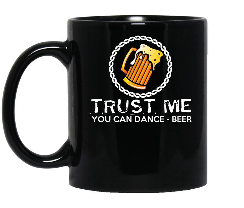 Beer said trust me you can dance funny Coffee Mug_Black