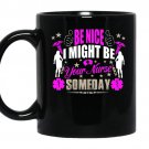 Be nice i might be your nurse some day Coffee Mug_Black