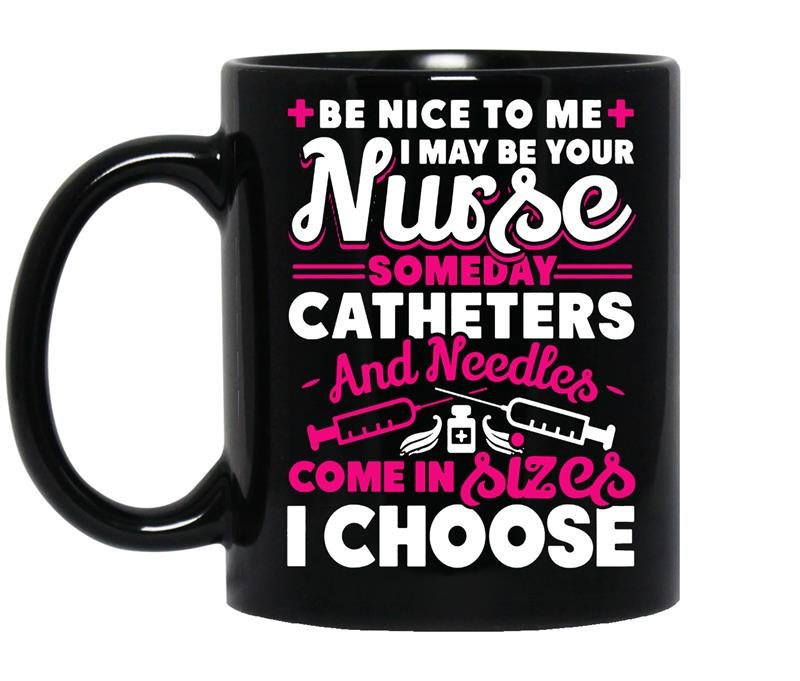 Be nice to me i may be your nurse someday coffee Mug_Black