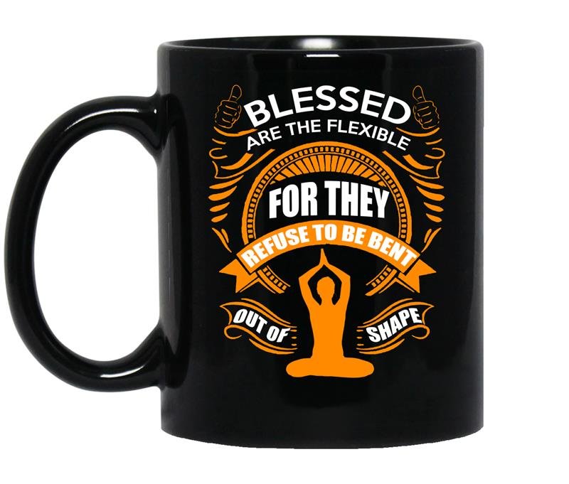 Blessed are the flexible for they refuse to be bent out of shape coffee Mug_Black