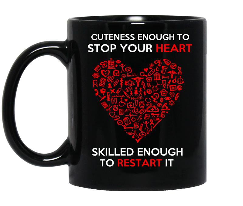 Cuteness enough to stop your heart skilled enough to restart it nurse coffee Mug_Black