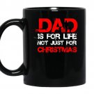 Dad is for life not just for christmas fathers day Coffee Mug_Black