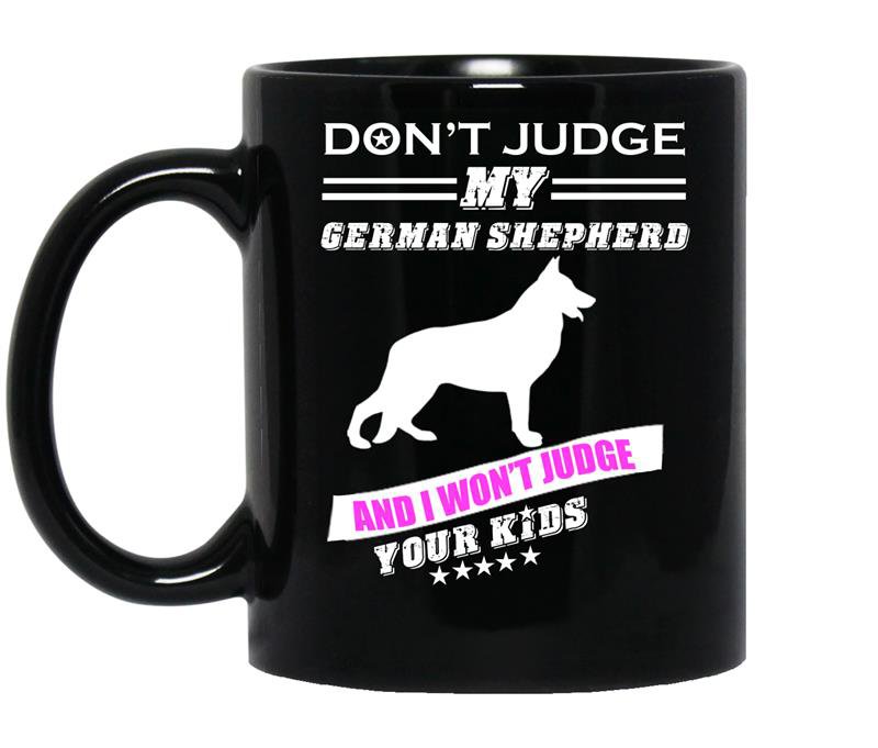 Dont judge my german shepherd and i wont judge your kids coffee Mug_Black