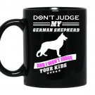 Dont judge my german shepherd and i wont judge your kids coffee Mug_Black
