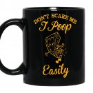 Dont scare me i poop easily coffee Mug_Black