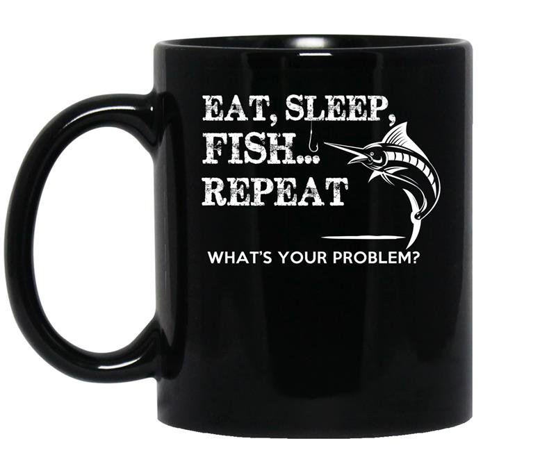 Eat sleep repeat whats your problems coffee Mug_Black