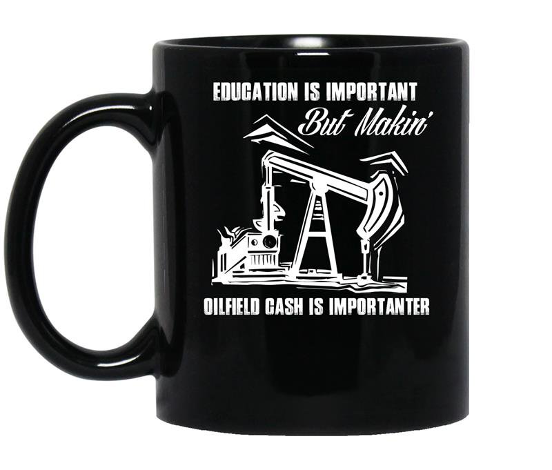 Education is important but makini oilfield cash is importanter coffee Mug_Black