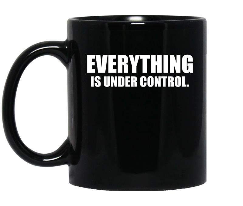Everything is under control Coffee Mug_Black