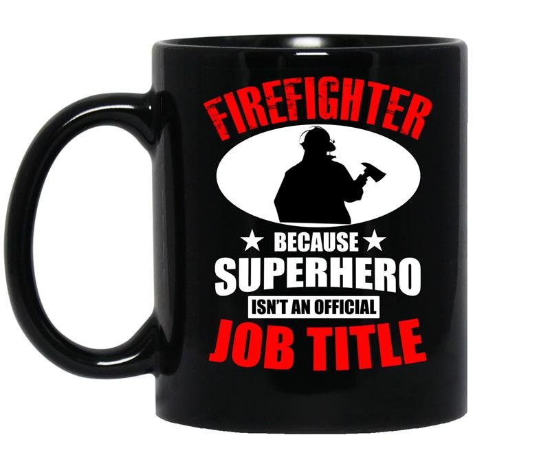 Firefighter because superhero isnt an official job title coffee Mug_Black