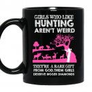Girls who like hunting arent weird coffee Mug_Black