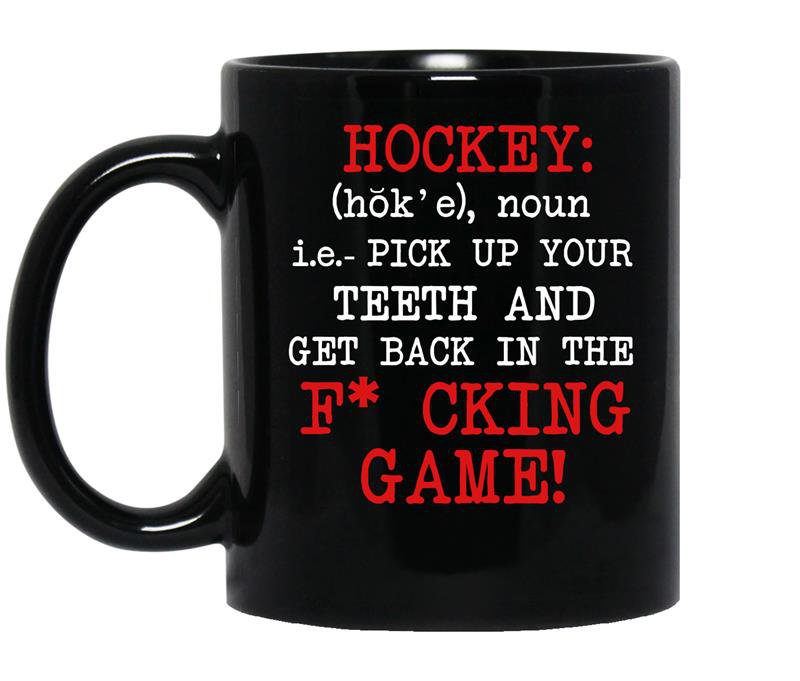 Hockey pick up your teeth and get back in the fcking game Coffee Mug_Black