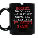 Hockey pick up your teeth and get back in the fcking game Coffee Mug_Black
