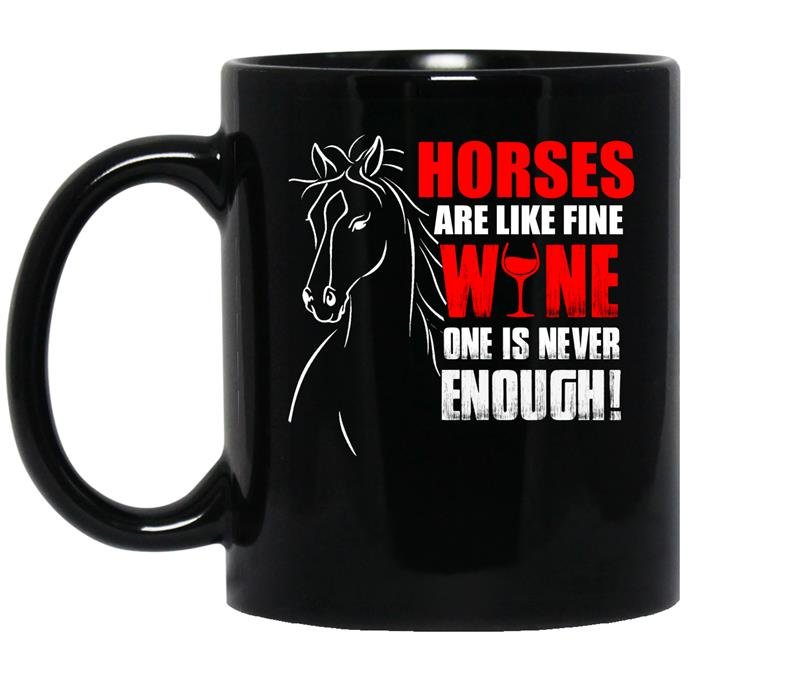 Horses are like fine wine one is never enough coffee Mug_Black