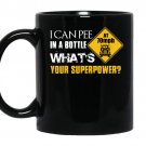 I can pee in a bottle whats your superpower coffee Mug_Black