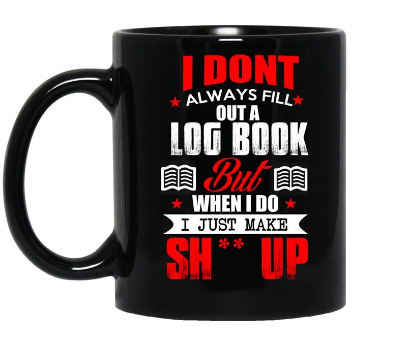 I dont always fill out a log book coffee Mug_Black