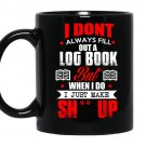 I dont always fill out a log book coffee Mug_Black