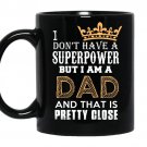 I dont have superpower but im a dad fathers day coffee Mug_Black