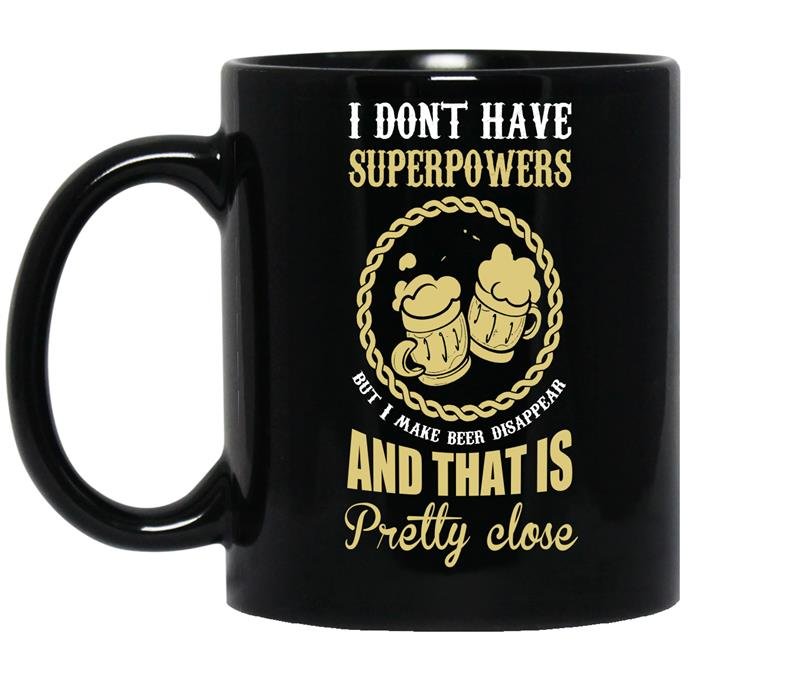 I dont have superpowers but i make beer disappear coffee Mug_Black