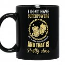 I dont have superpowers but i make beer disappear coffee Mug_Black