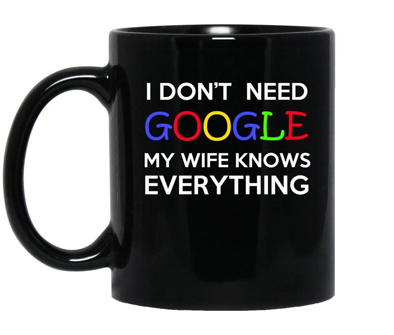 I dont need google my wife knows everything coffee Mug_Black