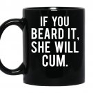 If you beard it she will cum coffee Mug_Black