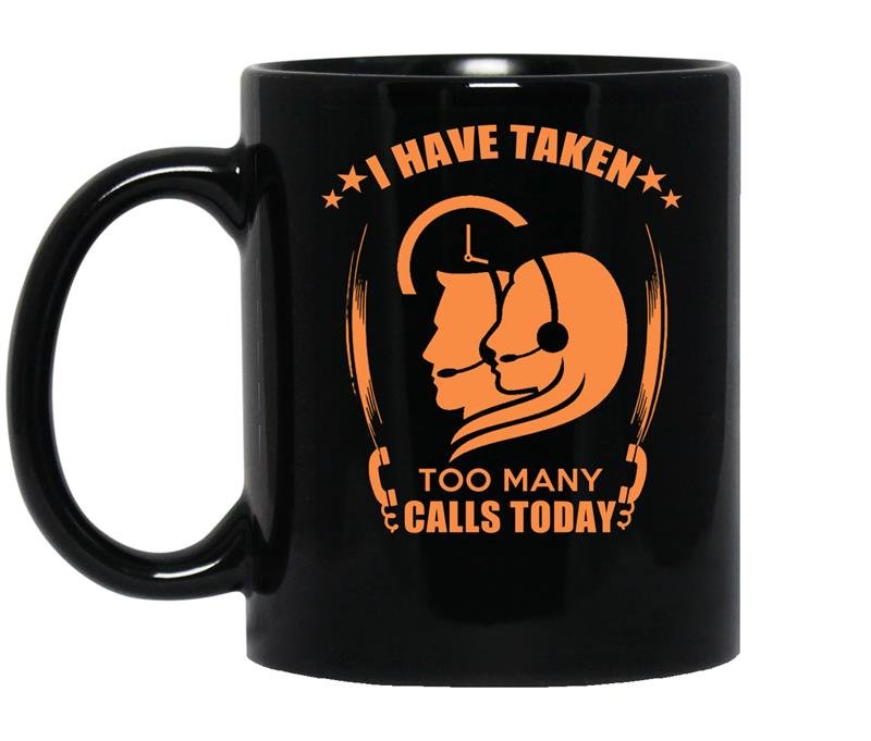 I have taken too many calls today coffee Mug_Black