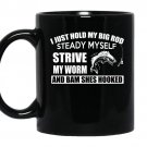 I just hold my big rod steady myself strive my worm and bam shes hooked coffee Mug_Black