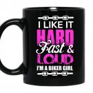 I like it hard fast and loud im a biker girl coffee Mug_Black