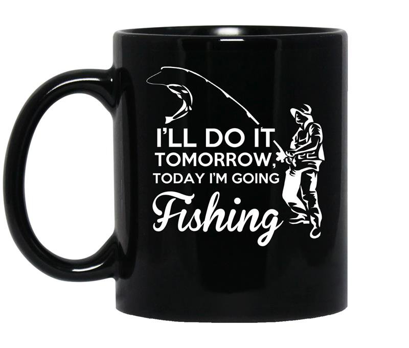 I'll do it tomorrow today im going fishing coffee Mug_Black