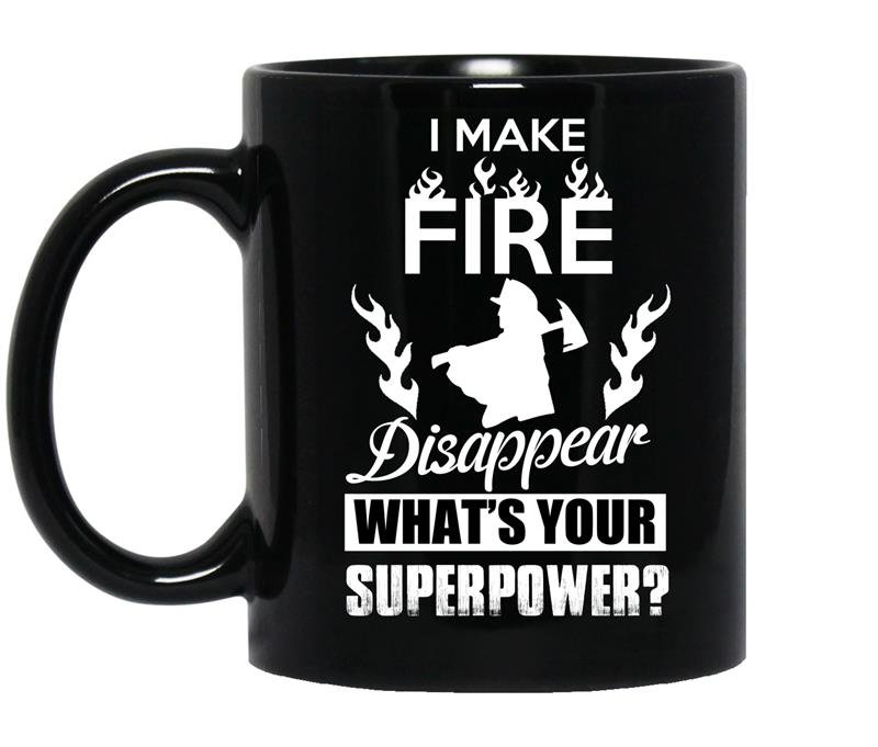 I make fire disapper whats your superpower firefighter coffee Mug_Black