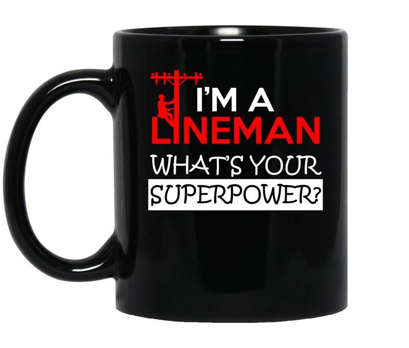 Im a lineman whats your superpower coffee Mug_Black