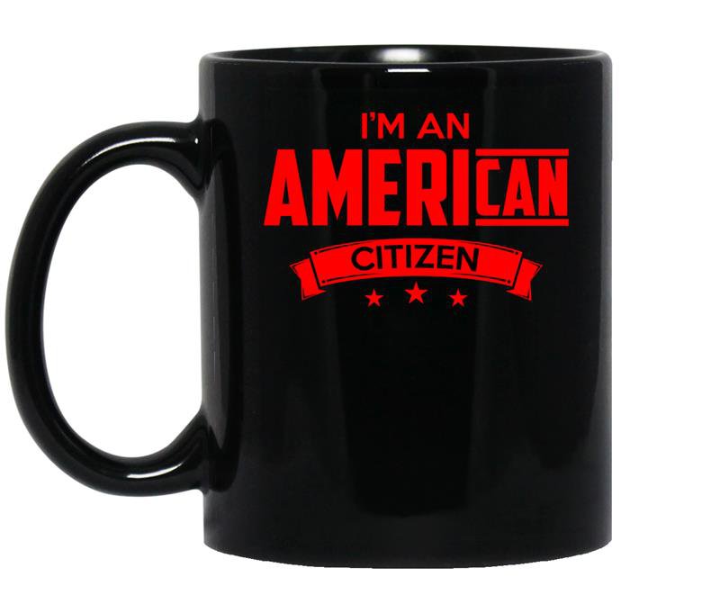 Im an american citizen coffee Mug_Black