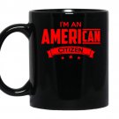 Im an american citizen coffee Mug_Black