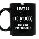 I may be nerdy but only periodically coffee Mug_Black