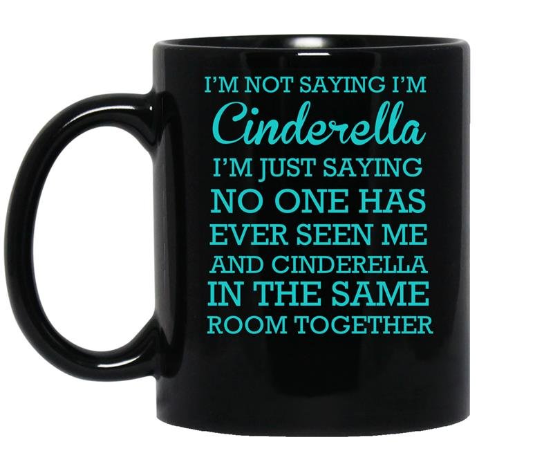Im not saying im cinderella coffee Mug_Black