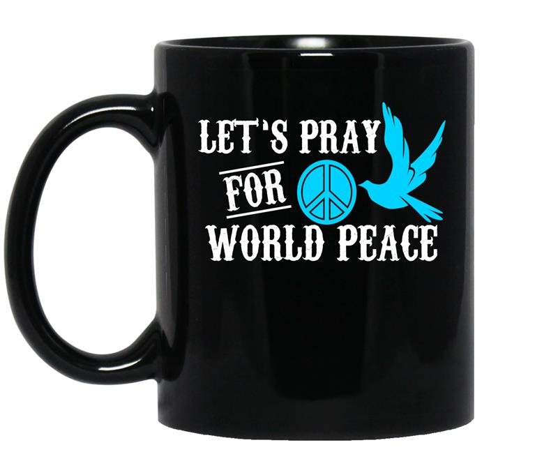 Lets pray for world peace coffee Mug_Black