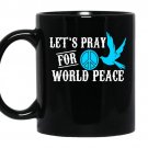 Lets pray for world peace coffee Mug_Black