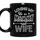 Loving my life as a mommyand wife coffee Mug_Black