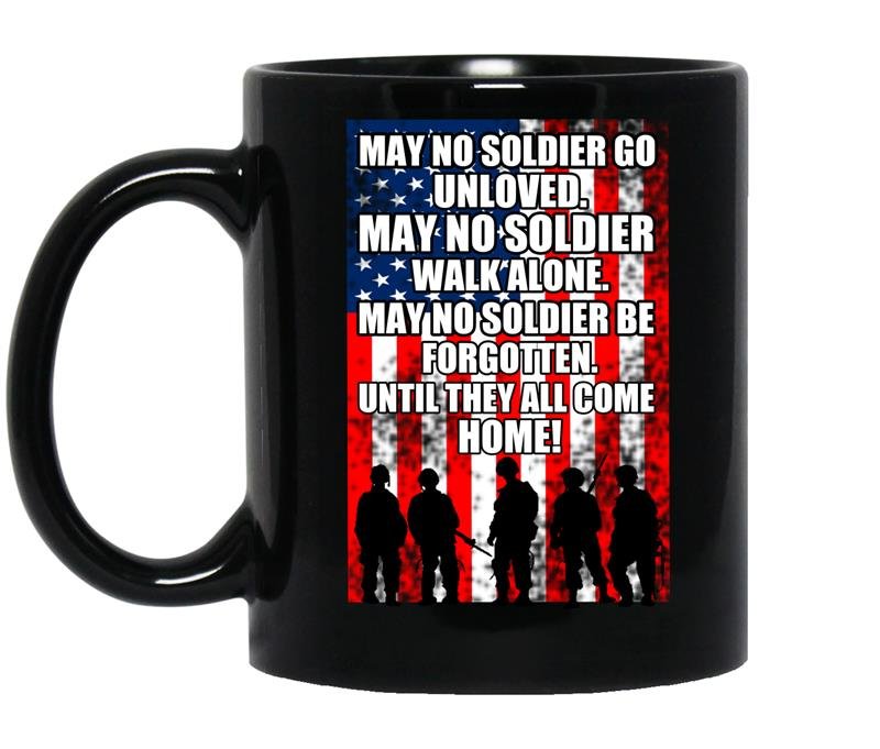 May no soldier go unloved may no soldier walk alone may no soldier be forgotten coffee Mug_Black