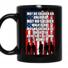 May no soldier go unloved may no soldier walk alone may no soldier be forgotten coffee Mug_Black