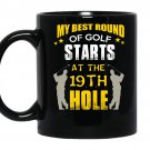 My best round of golf starts at the 19th hole coffee Mug_Black