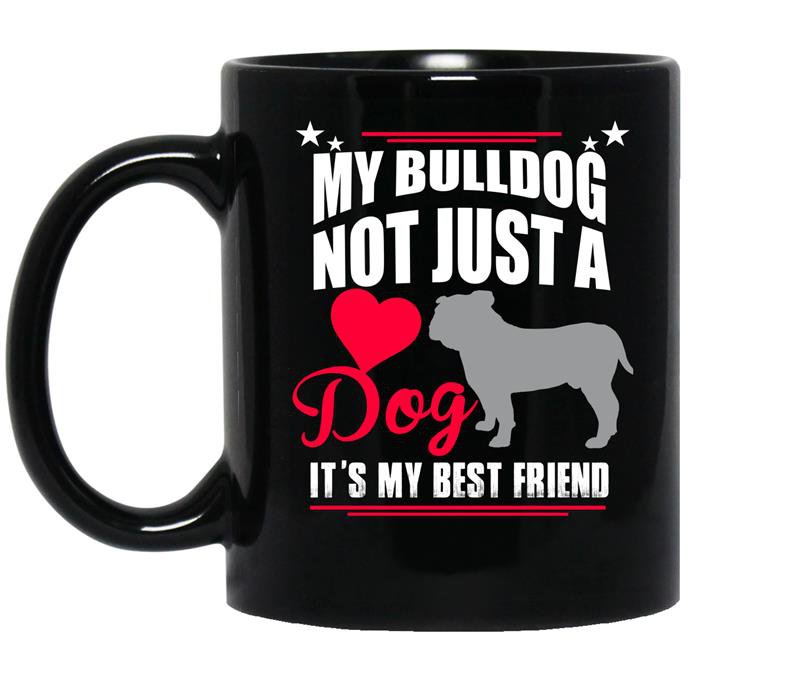 My bulldog not just a dog its my best friend coffee Mug_Black