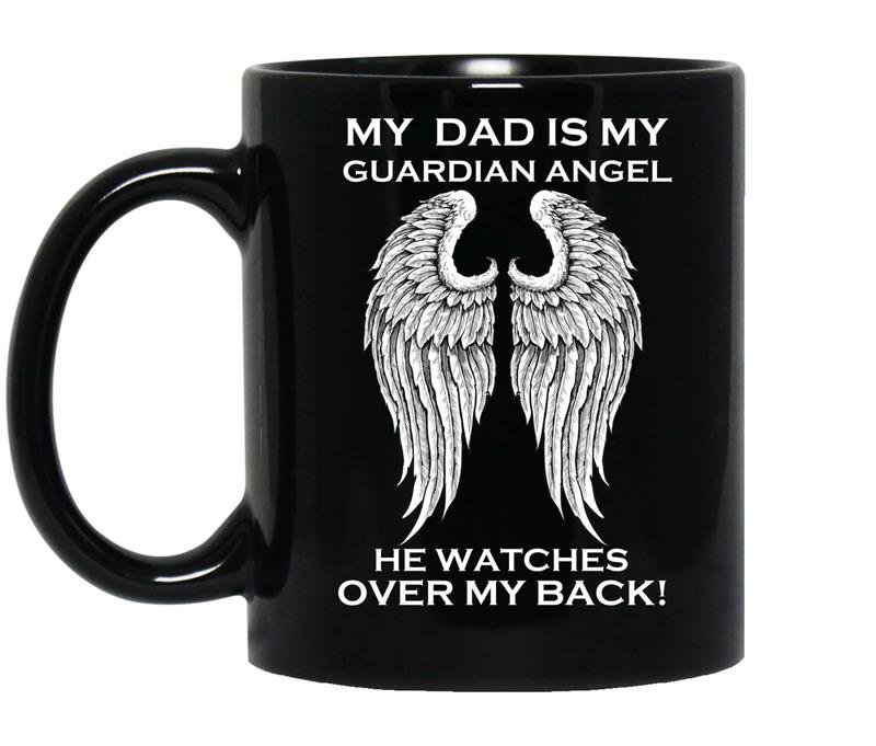 My dad is my guardian angle he waches over my back coffee Mug_Black