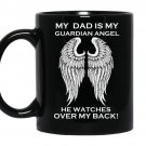 My dad is my guardian angle he waches over my back coffee Mug_Black