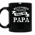 My favorite people call me papa fathers day gift coffee Mug_Black