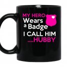My hero wears a badge i call him hubby coffee Mug_Black