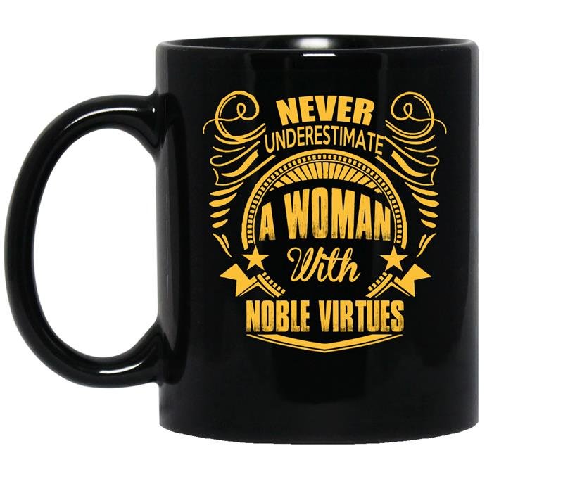 Never underestimate a woman with noble virtues coffee Mug_Black
